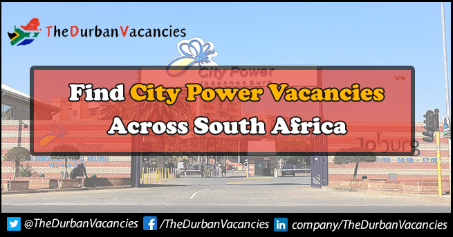 City Power Vacancies | Jobs Is Open To Capable Candidates City Power Vacancies