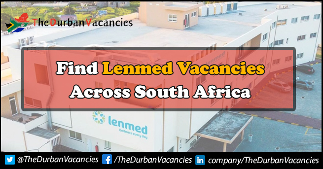 Lenmed Vacancies Available | Submit Your Applications Today Lenmed Vacancies